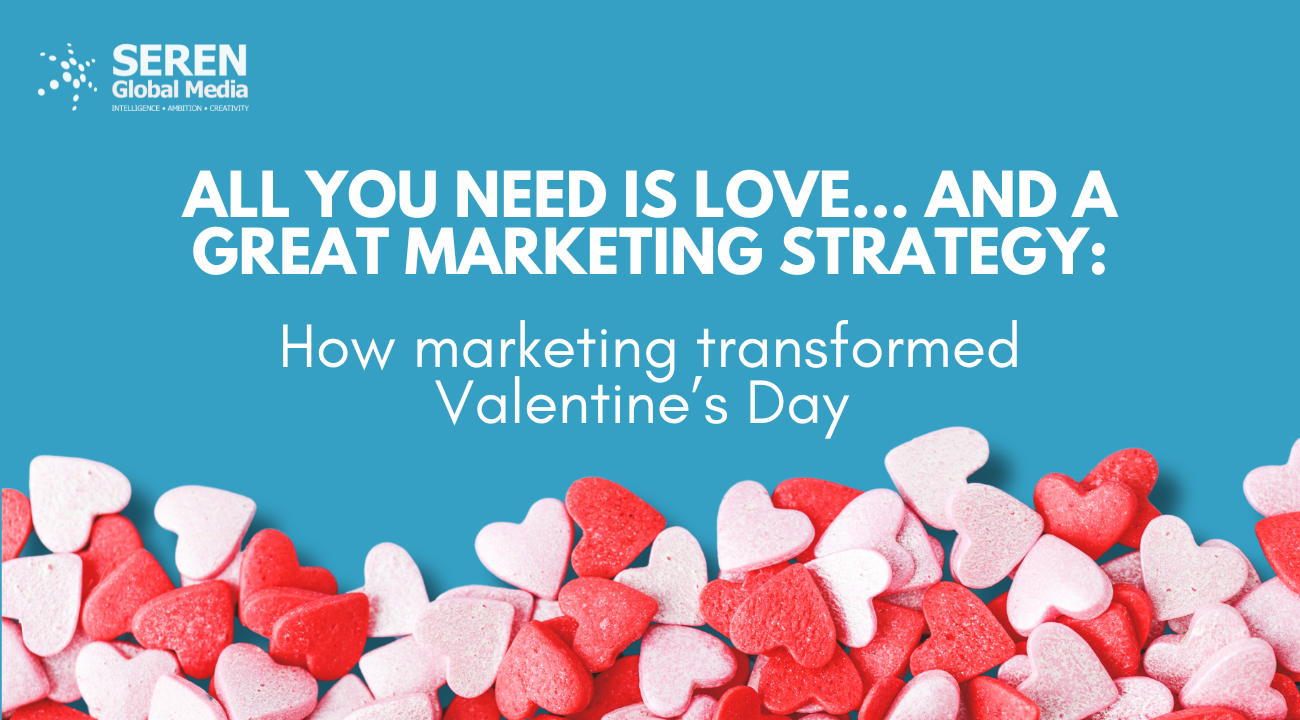 All you need is love... and a great marketing strategy: How marketing transformed Valentine’s Day