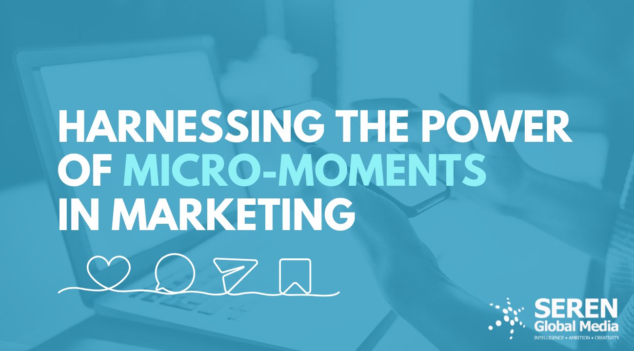 Harnessing the power of Micro-Moments in marketing