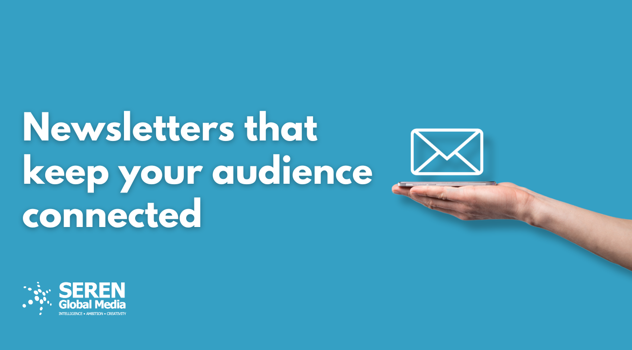 Newsletters that keep your audience connected
